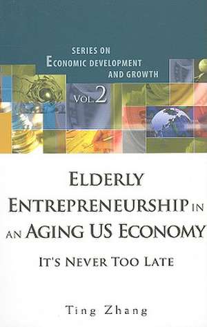 Elderly Entrepreneurship in an Aging US Economy: It's Never Too Late de Zhang Ting