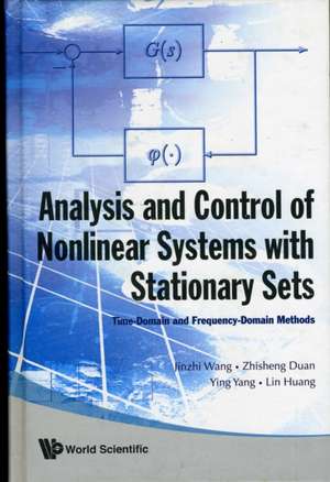 Analysis and Control of Nonlinear Systems with Stationary Sets: Time-Domain and Frequency-Domain Methods de JINZHI WANG