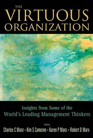 Virtuous Organization, The: Insights from Some of the World's Leading Management Thinkers de Charles C. Manz