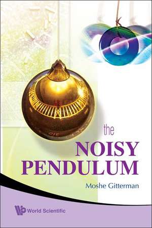 The Noisy Pendulum de Moshe Gitterman