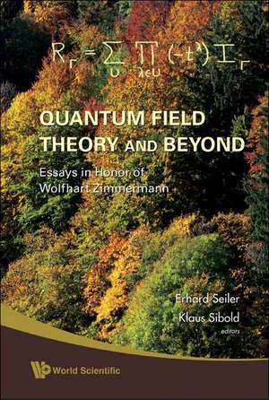 Quantum Field Theory and Beyond: Essays in Honor of Wolfhart Zimmermann de Erhard Seiler