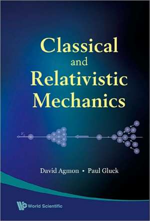 CLASSICAL & RELATIVISTIC MECHANICS de Agmon David