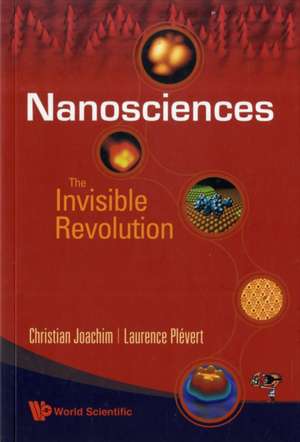 Nanosciences: The Invisible Revolution de Christian Joachim