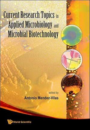 Current Research Topics in Applied Microbiology and Microbial Biotechnology de Antonio Mendez-Vilas