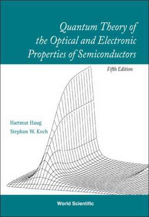 Quantum Theory of the Optical and Electronic Properties of Semiconductors de Hartmut Haug