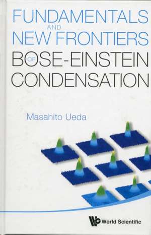 Fundamentals and New Frontiers of Bose-Einstein Condensation de Masahito Ueda