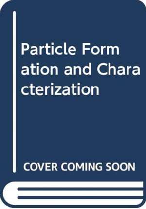 Particle Formation and Characterization de Aibing Yu