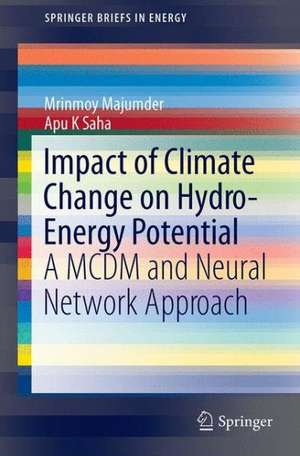 Impact of Climate Change on Hydro-Energy Potential: A MCDM and Neural Network Approach de Mrinmoy Majumder