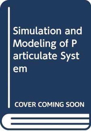 Simulation and Modeling of Particulate System de Aibing Yu