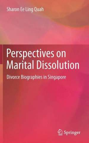 Perspectives on Marital Dissolution: Divorce Biographies in Singapore de Sharon Ee Ling Quah