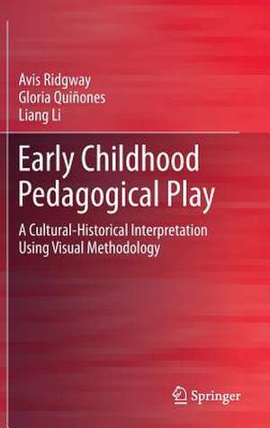 Early Childhood Pedagogical Play: A Cultural-Historical Interpretation Using Visual Methodology de Avis Ridgway