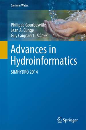 Advances in Hydroinformatics: SIMHYDRO 2014 de Philippe Gourbesville