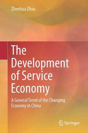 The Development of Service Economy: A General Trend of the Changing Economy in China de Zhenhua Zhou