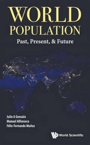 World Population: Past, Present, & Future de Julio A Gonzalo