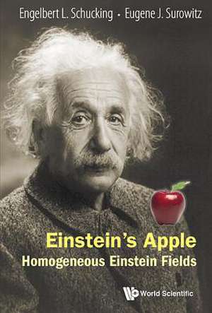 Einstein's Apple: Homogeneous Einstein Fields de Engelbert L. Schucking