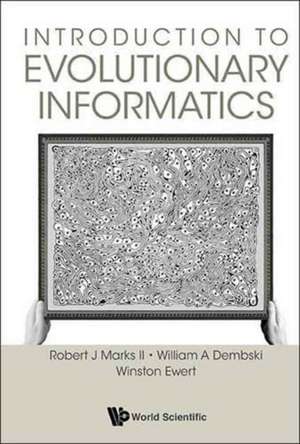 INTRODUCTION TO EVOLUTIONARY INFORMATICS de William A Dembski & W Robert J Marks Ii