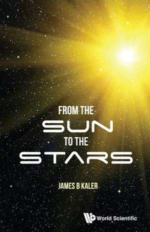 FROM THE SUN TO THE STARS de James B. Kaler