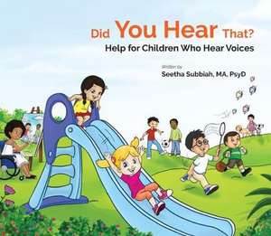 Did You Hear That?: Help for Children Who Hear Voices de Seethalakshmi Subbiah