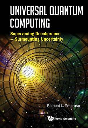 UNIVERSAL QUANTUM COMPUTING de Richard L Amoroso