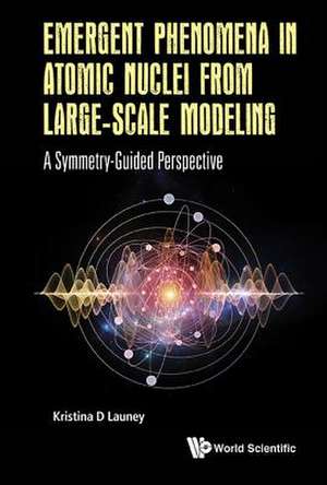 EMERGENT PHENOMENA IN ATOMIC NUCLEI FROM LARGE-SCALE MODEL de Kristina D Launey