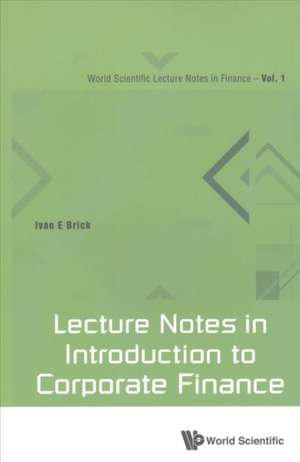 LECTURE NOTES IN INTRODUCTION TO CORPORATE FINANCE de Ivan E Brick