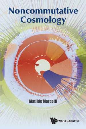 NONCOMMUTATIVE COSMOLOGY de Matilde Marcolli