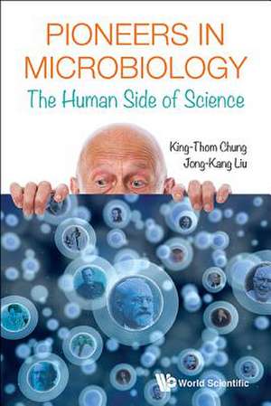 PIONEERS IN MICROBIOLOGY de King-Thom Chung & Jong-Kang Liu