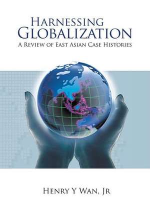 HARNESSING GLOBALIZATION de Jr. Henry Y Wan