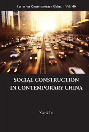 SOCIAL CONSTRUCTION IN CONTEMPORARY CHINA de Xueyi Lu