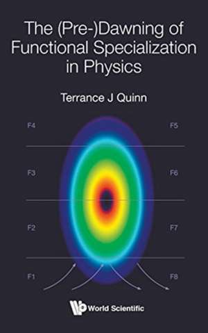 (PRE-)DAWNING OF FUNCTIONAL SPECIALIZATION IN PHYSICS, THE de Terrance J Quinn