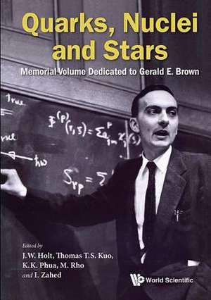 QUARKS, NUCLEI AND STARS de Tom T S Kuo Kok Khoo Phu Jeremy W Holt