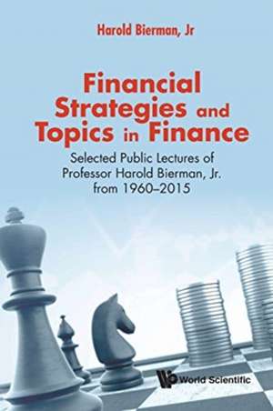 FINANCIAL STRATEGIES AND TOPICS IN FINANCE de Jr Harold Bierman