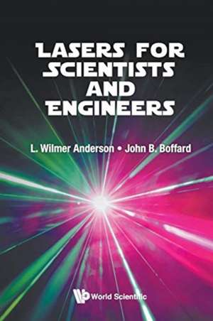 LASERS FOR SCIENTISTS AND ENGINEERS de Wilmer Anderson & John Boffard