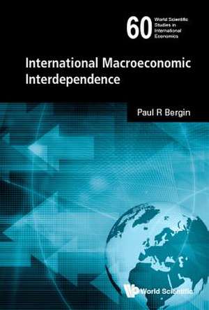 INTERNATIONAL MACROECONOMIC INTERDEPENDENCE de Paul R Bergin