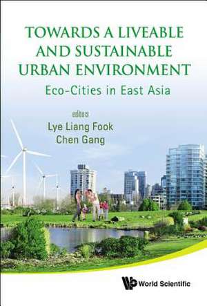 TOWARDS A LIVEABLE AND SUSTAINABLE URBAN ENVIRONMENT de Lye Liang Fook & Chen Gang