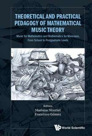 THEORETICAL & PRACTICAL PEDAGOGY MATHEMATICAL MUSIC THEORY de Montiel Mariana Et Al