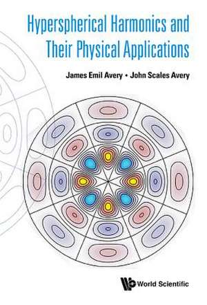 HYPERSPHERICAL HARMONICS AND THEIR PHYSICAL APPLICATIONS de James Emil Avery & John Scales Avery