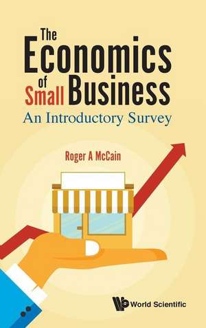 ECONOMICS OF SMALL BUSINESS, THE de Roger A Mccain