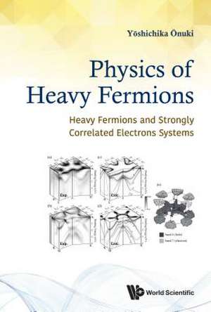 PHYSICS OF HEAVY FERMIONS de Yoshichika Onuki