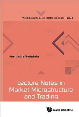 LECTURE NOTES IN MARKET MICROSTRUCTURE AND TRADING de Peter Joakim Westerholm