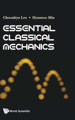 ESSENTIAL CLASSICAL MECHANICS de Choonkyu Lee & Hyunsoo Min