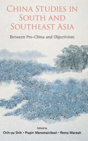 CHINA STUDIES IN SOUTH AND SOUTHEAST ASIA de Prapin Manomaivibool & Ree Chih-Yu Shih