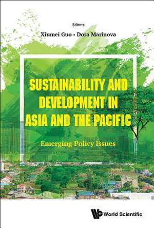 SUSTAINABILITY AND DEVELOPMENT IN ASIA AND THE PACIFIC de Xiumei Guo & Dora Marinova