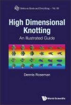 High Dimensional Knotting: An Illustrated Guide de Dennis Roseman