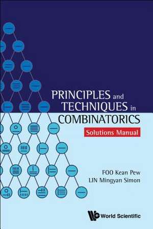 PRINCIPLES AND TECHNIQUES IN COMBINATORICS de Simon Lin Kean Pew Foo & Mingyan