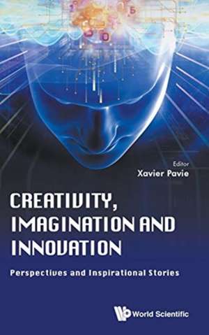 CREATIVITY, IMAGINATION AND INNOVATION de Xavier Pavie