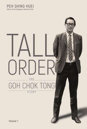 Tall Order: The Goh Chok Tong Story Volume 1 de Shing Huei Peh