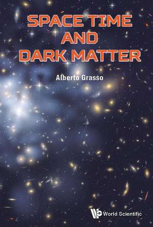SPACE TIME AND DARK MATTER de Grasso Alberto