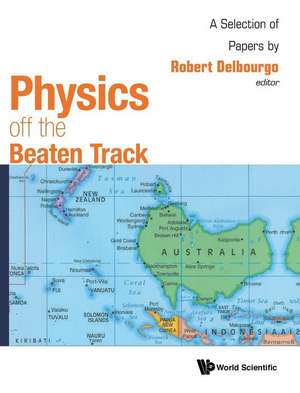 PHYSICS OFF THE BEATEN TRACK de Robert Delbourgo