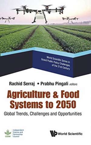 AGRICULTURE & FOOD SYSTEMS TO 2050 de Rachid Serraj & Prabhu Pingali